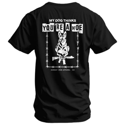 My Dog Thinks You're A Hoe Men's T-Shirt