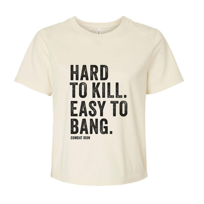 Hard To Kill. Easy To Bang. Women's Crop T-Shirt