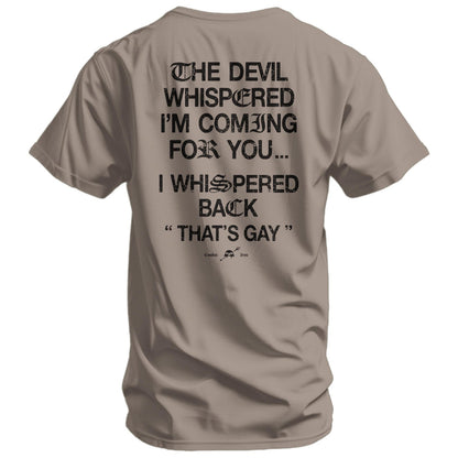 The Devil Whispered I'm Coming For You Men's T-Shirt