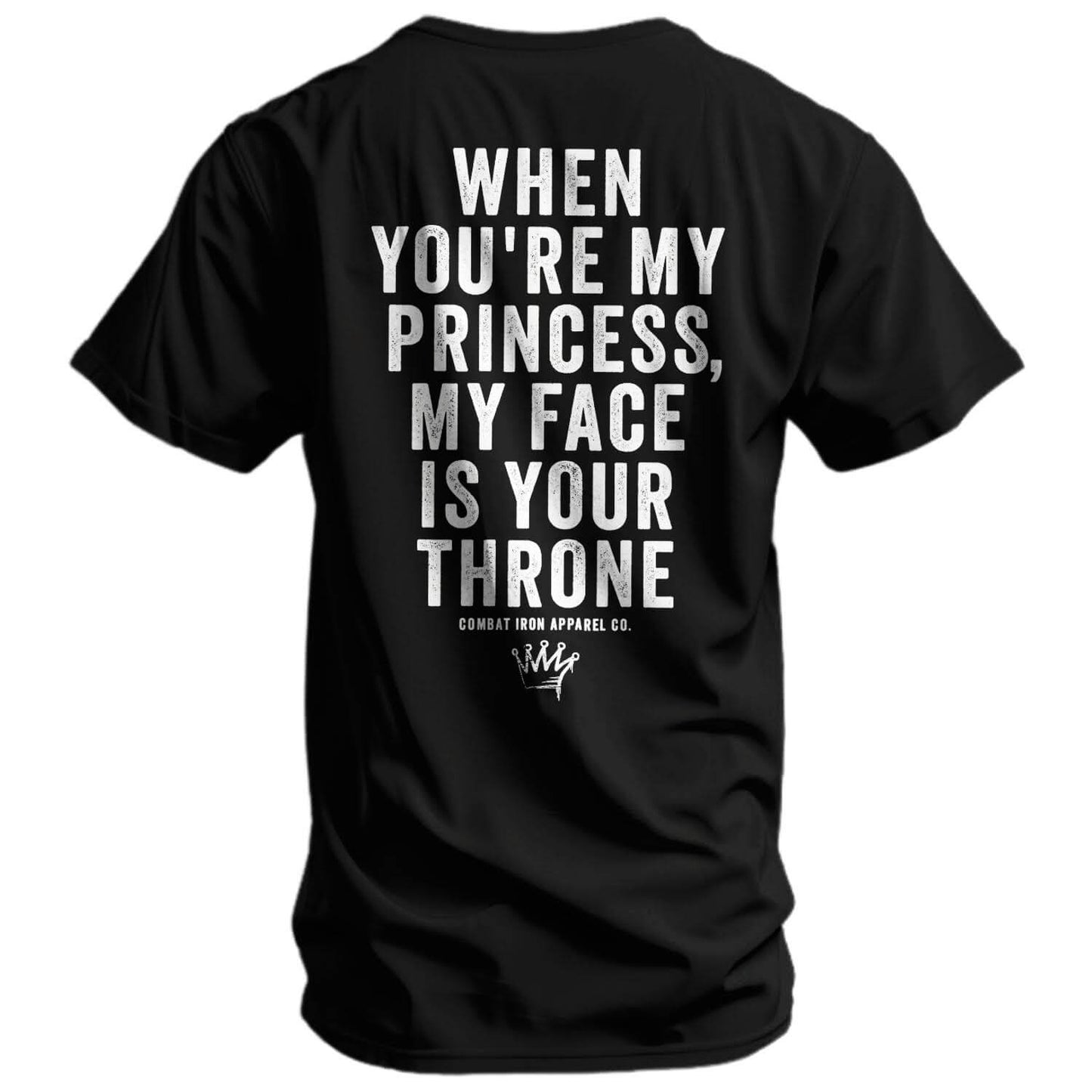 When You're My Princess, My Face Is Your Throne Men's T-Shirt