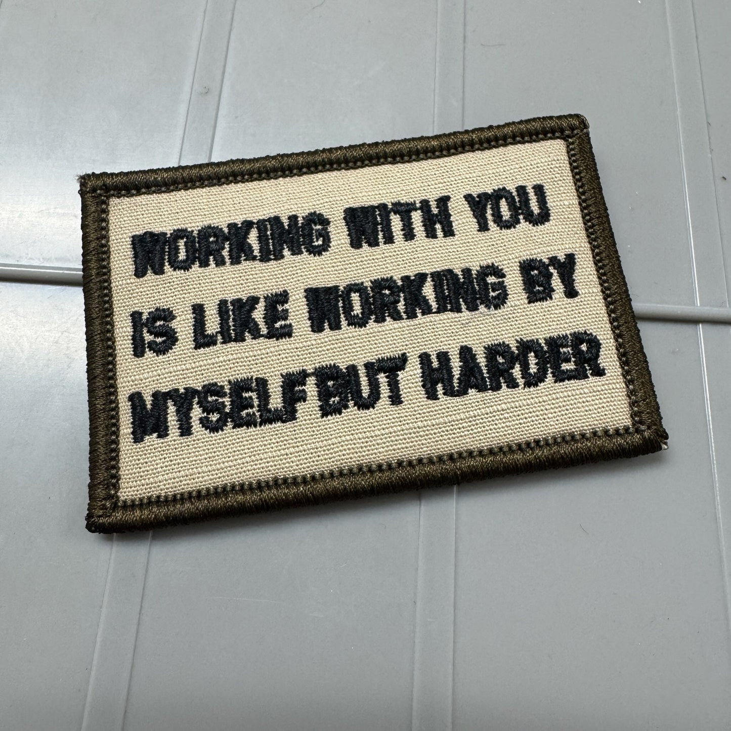 As Seen on Socials - Working With You Is Like Working By Myself But Harder - 2x3 Patch - Desert Tan w/Black