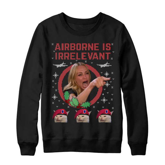 Airborne Is Irrelevant Christmas Sweatshirt