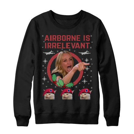 Airborne Is Irrelevant Christmas Sweatshirt